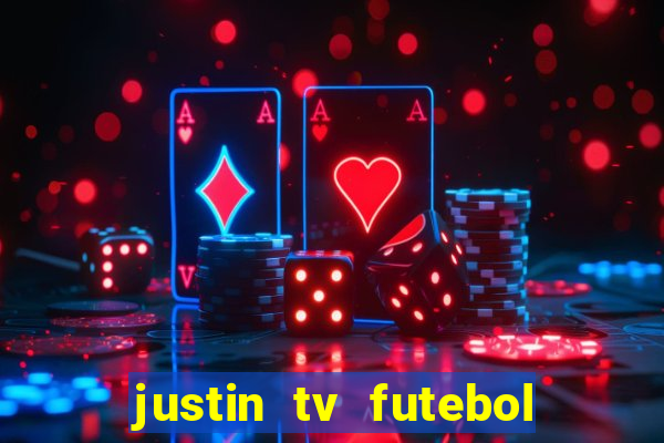 justin tv futebol ao vivo